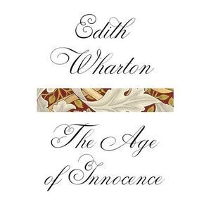The Age of Innocence -- Edith Wharton